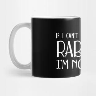 Rabbit - I can't bring my rabbit I'm not going Mug